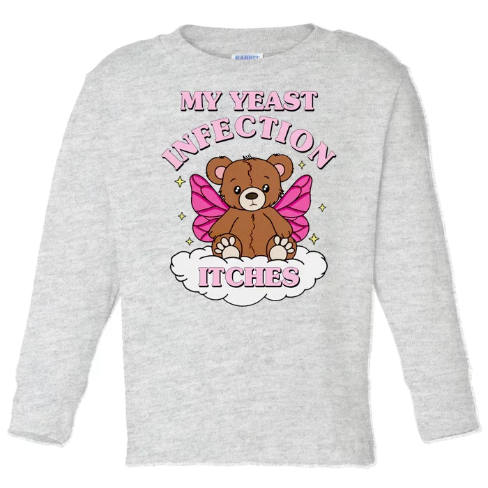 My Yeast Infection Itches Funny Meme Toddler Long Sleeve Shirt