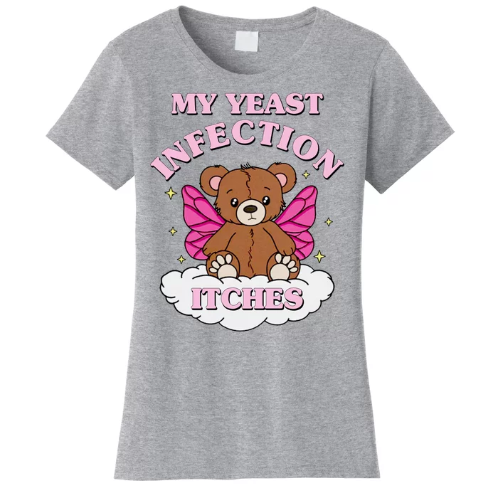 My Yeast Infection Itches Funny Meme Women's T-Shirt