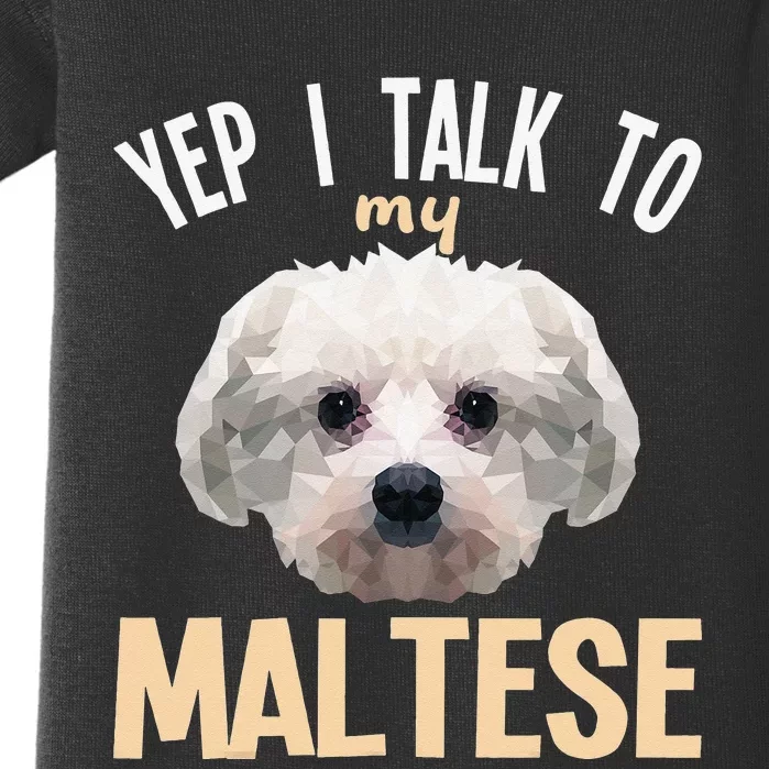 Maltese - Yep i talk to my Maltese Baby Bodysuit