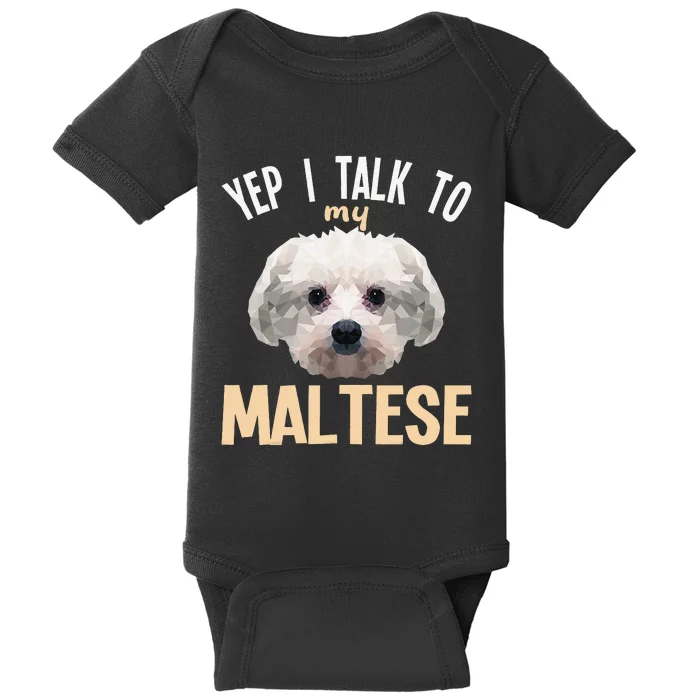 Maltese - Yep i talk to my Maltese Baby Bodysuit