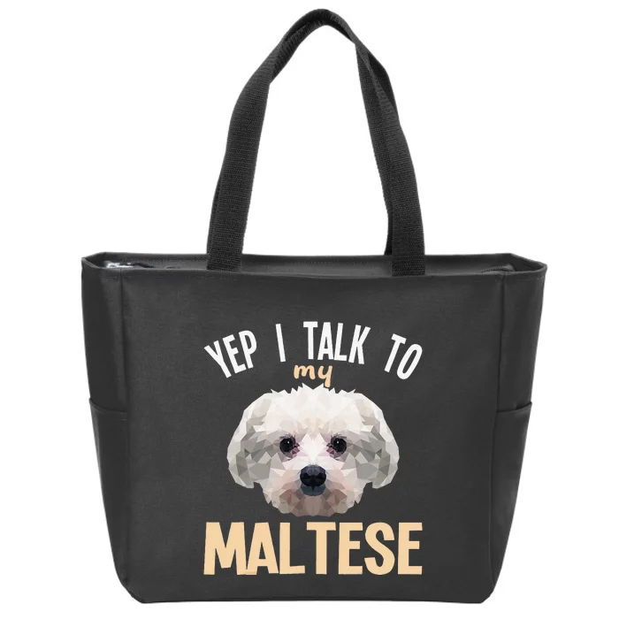 Maltese - Yep i talk to my Maltese Zip Tote Bag