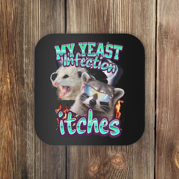 My Yeast Infection Itches Opossum Raccoon Coaster