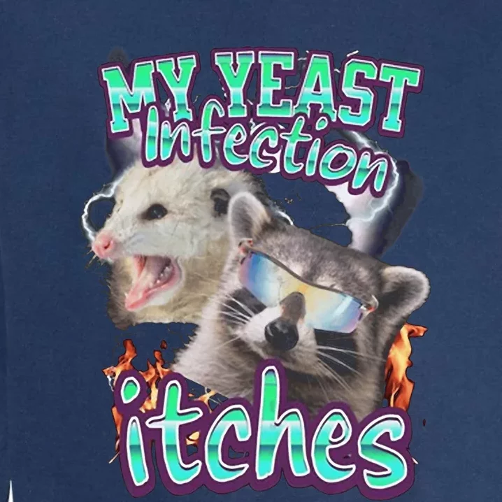 My Yeast Infection Itches Opossum Raccoon Garment-Dyed Sweatshirt