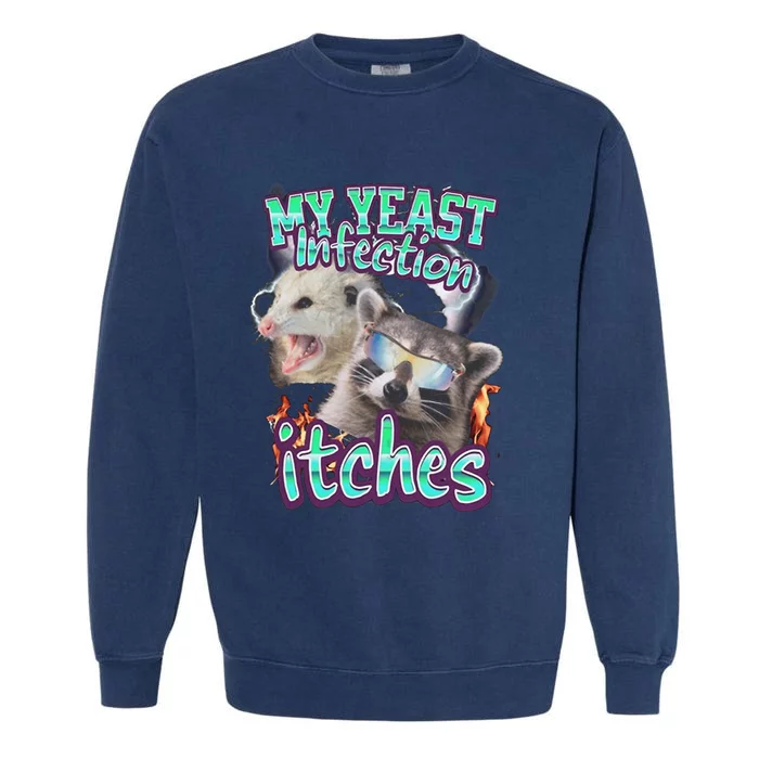 My Yeast Infection Itches Opossum Raccoon Garment-Dyed Sweatshirt