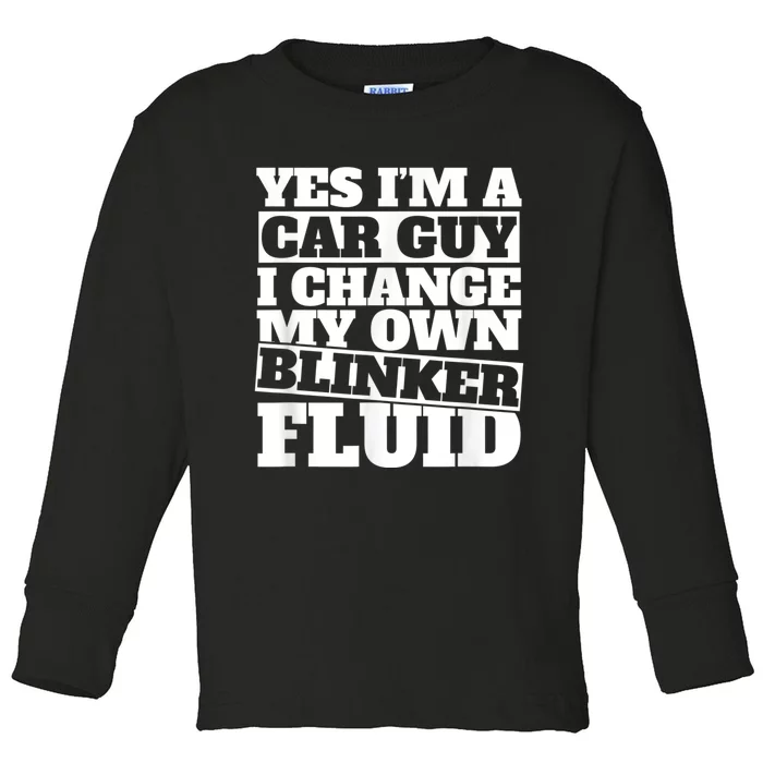 Mens Yes I'm A Car Guy, I Change My Own Blinker Fluid Toddler Long Sleeve Shirt