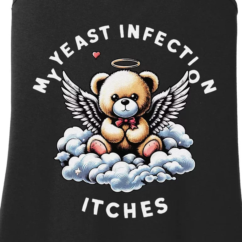 My Yeast Infection Itches Funny Meme Weird Humor Quote Ladies Essential Tank