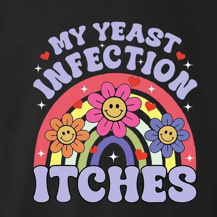 My Yeast Infection Itches Toddler Hoodie