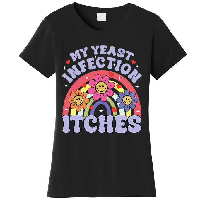 My Yeast Infection Itches Women's T-Shirt