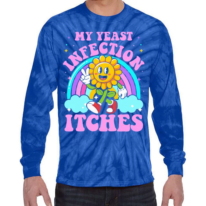 My Yeast Infection Itches Tie-Dye Long Sleeve Shirt