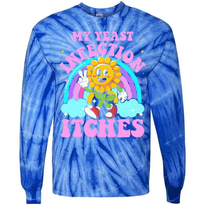 My Yeast Infection Itches Tie-Dye Long Sleeve Shirt