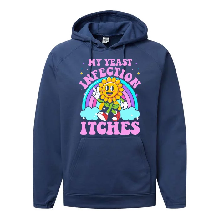 My Yeast Infection Itches Performance Fleece Hoodie