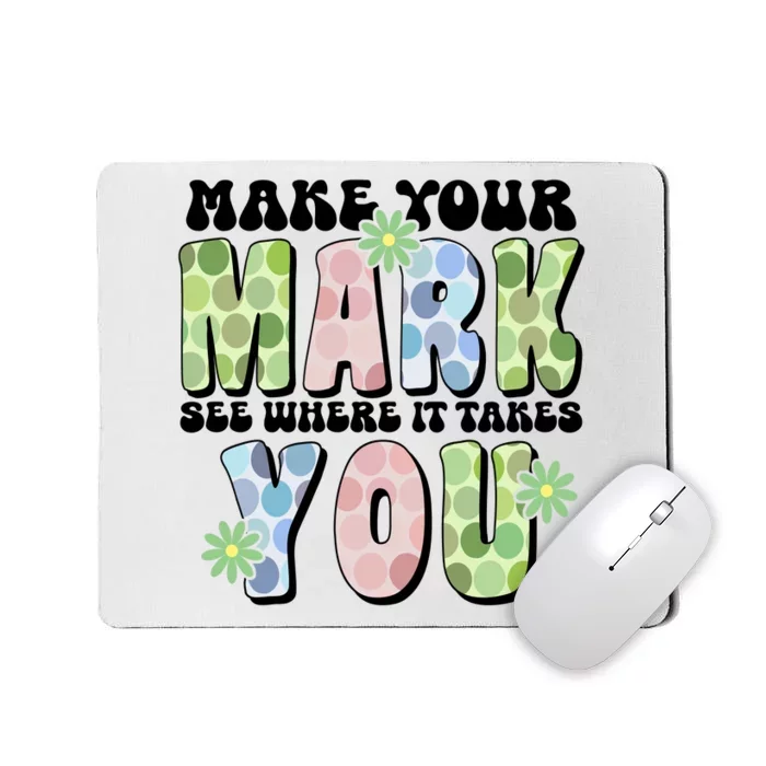 Mark Your Mark See Where It Takes You Dot Day Mousepad