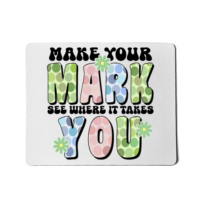 Mark Your Mark See Where It Takes You Dot Day Mousepad