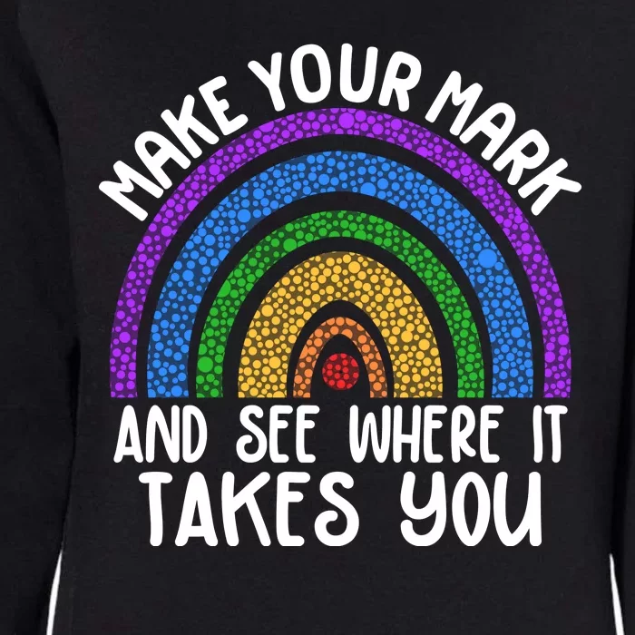 Make Your Mark And See Where It Takes You International Dot Day Womens California Wash Sweatshirt