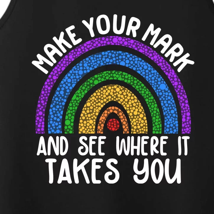 Make Your Mark And See Where It Takes You International Dot Day Performance Tank