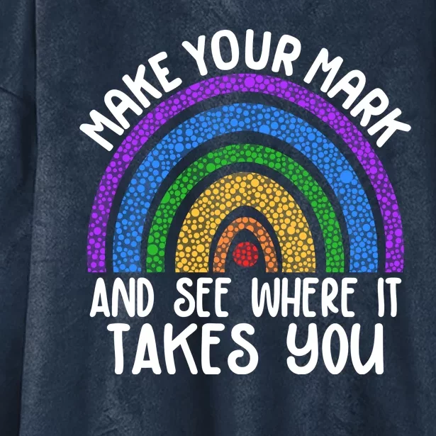 Make Your Mark And See Where It Takes You International Dot Day Hooded Wearable Blanket