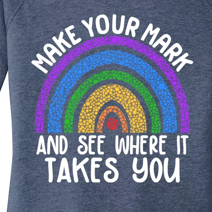 Make Your Mark And See Where It Takes You International Dot Day Women's Perfect Tri Tunic Long Sleeve Shirt