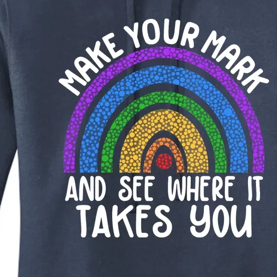 Make Your Mark And See Where It Takes You International Dot Day Women's Pullover Hoodie