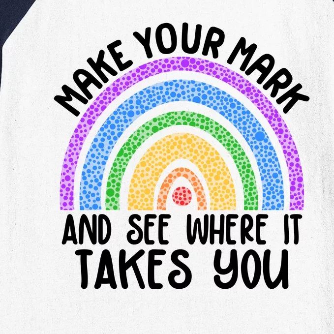 Make Your Mark And See Where It Takes You International Dot Day Baseball Sleeve Shirt