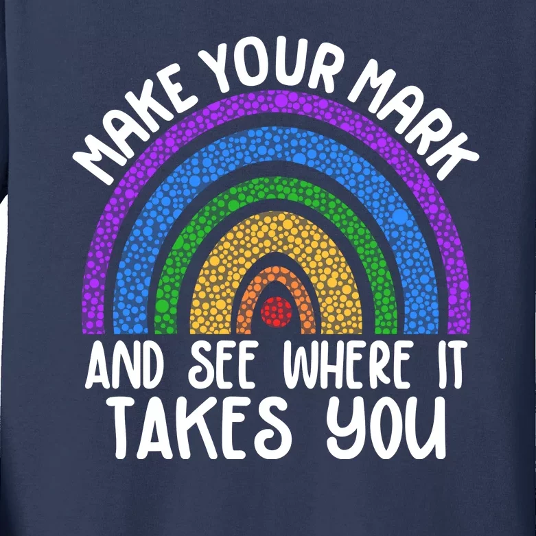 Make Your Mark And See Where It Takes You International Dot Day Kids Long Sleeve Shirt