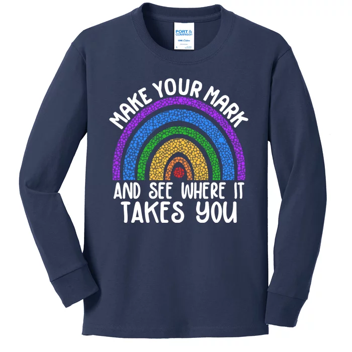 Make Your Mark And See Where It Takes You International Dot Day Kids Long Sleeve Shirt