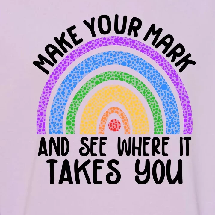 Make Your Mark And See Where It Takes You International Dot Day Garment-Dyed Sweatshirt