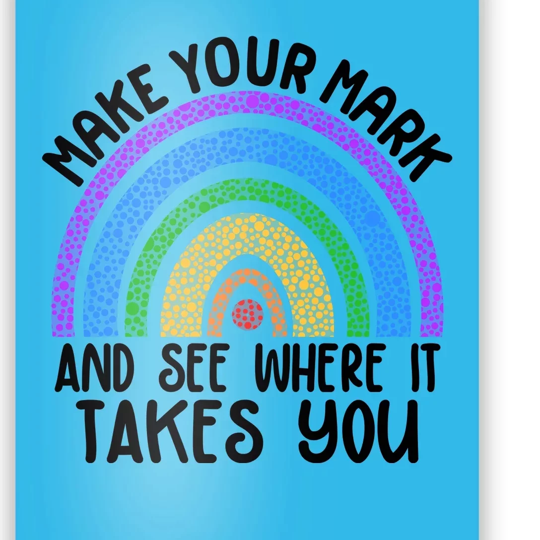 Make Your Mark And See Where It Takes You International Dot Day Poster