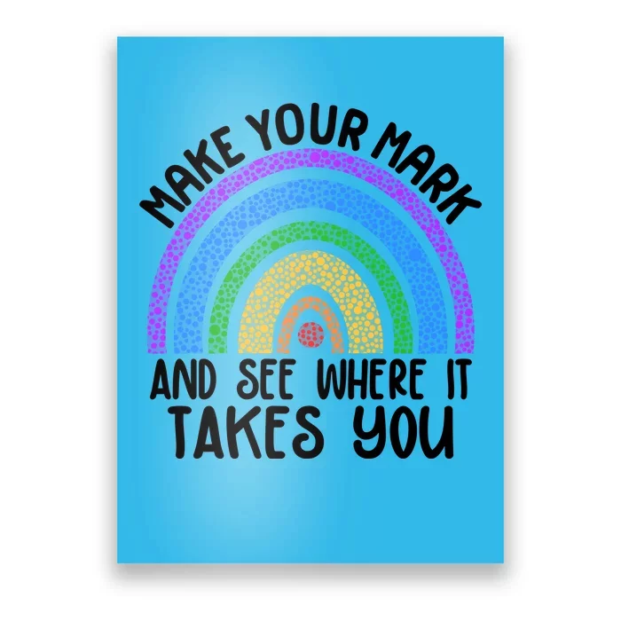 Make Your Mark And See Where It Takes You International Dot Day Poster