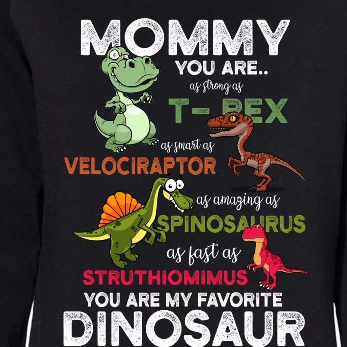 Mommy You're My Favorite Dinosaur You Are As Strong As Dino Gift Womens California Wash Sweatshirt