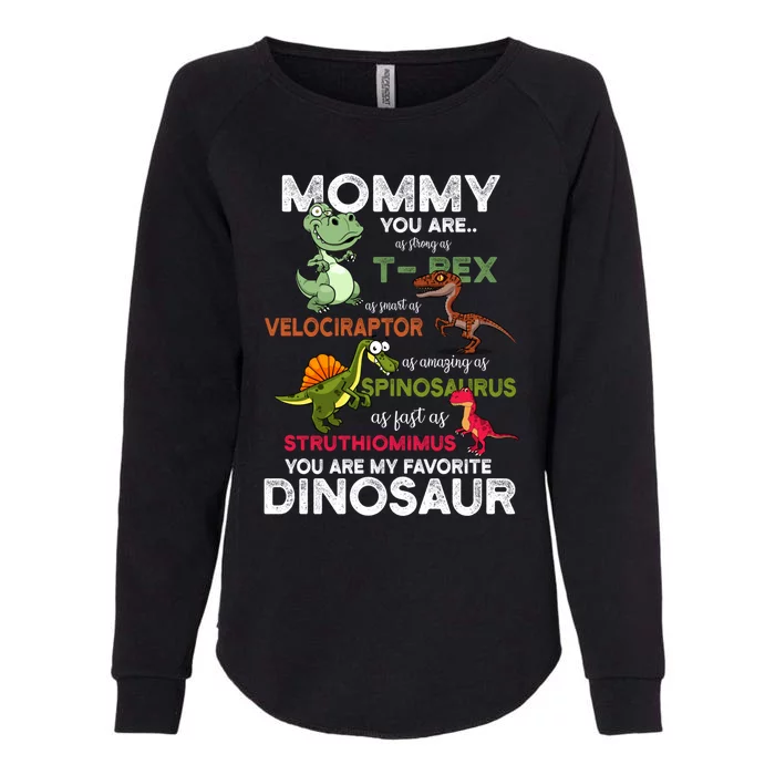 Mommy You're My Favorite Dinosaur You Are As Strong As Dino Gift Womens California Wash Sweatshirt