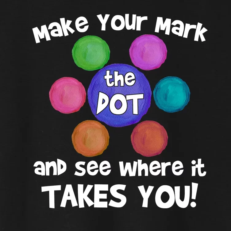 Make Your Mark And See Where It Takes You Dot Day Women's Crop Top Tee