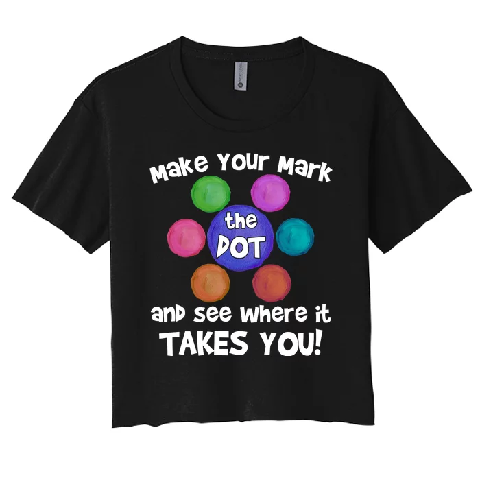 Make Your Mark And See Where It Takes You Dot Day Women's Crop Top Tee