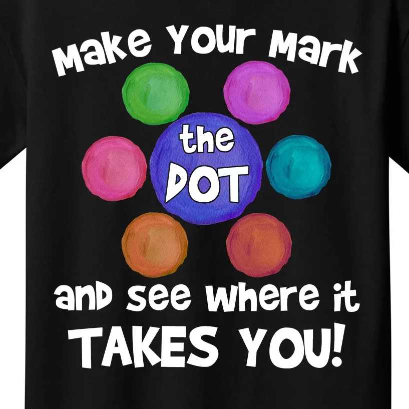 Make Your Mark And See Where It Takes You Dot Day Kids T-Shirt