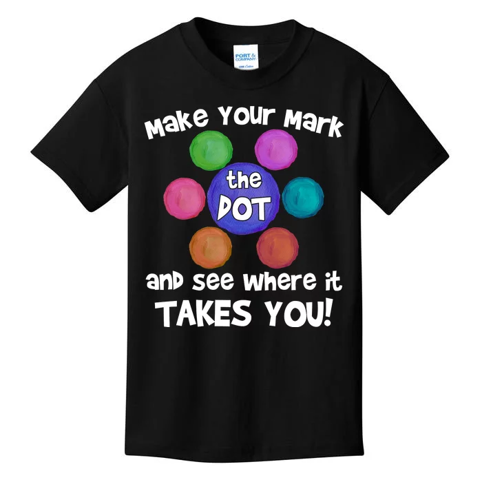 Make Your Mark And See Where It Takes You Dot Day Kids T-Shirt