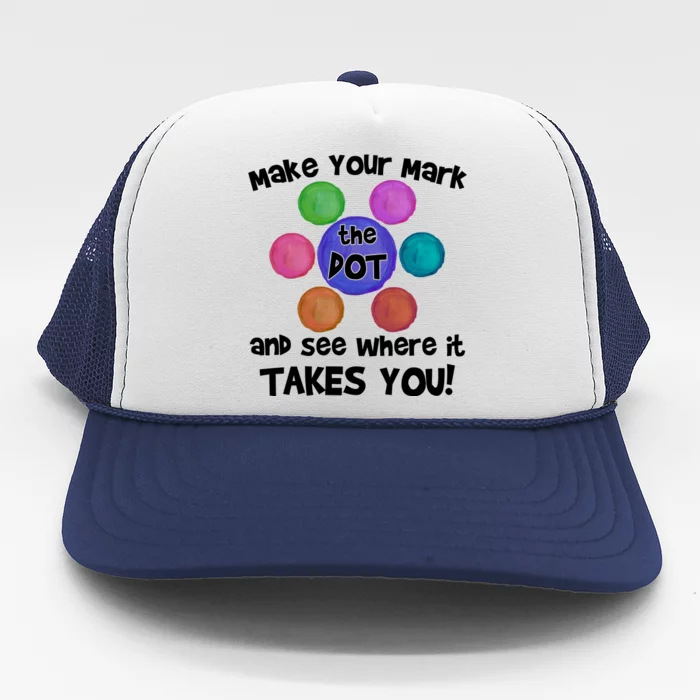 Make Your Mark And See Where It Takes You Dot Day Trucker Hat