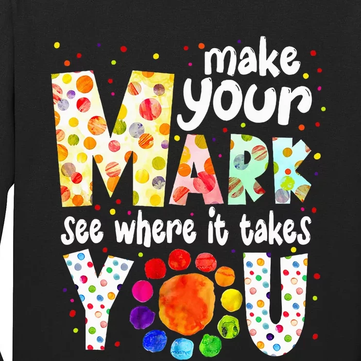 Make Your Mark And See Where It Takes You Dot Day Tall Long Sleeve T-Shirt