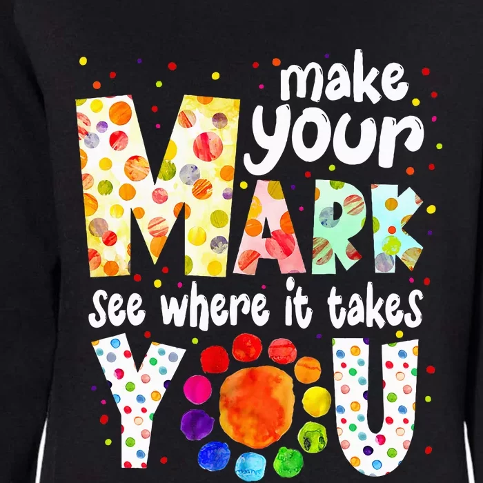 Make Your Mark And See Where It Takes You Dot Day Womens California Wash Sweatshirt