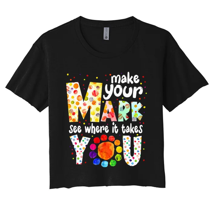 Make Your Mark And See Where It Takes You Dot Day Women's Crop Top Tee