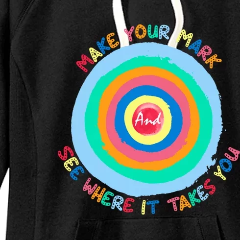 Make Your Mark And See Where It Takes You Happy Dot Day Cool Gift Women's Fleece Hoodie