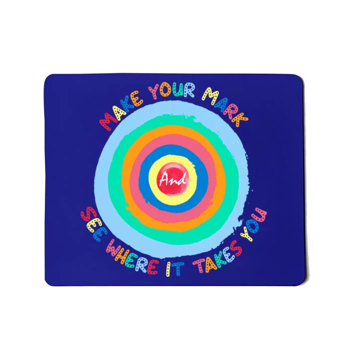 Make Your Mark And See Where It Takes You Happy Dot Day Cool Gift Mousepad