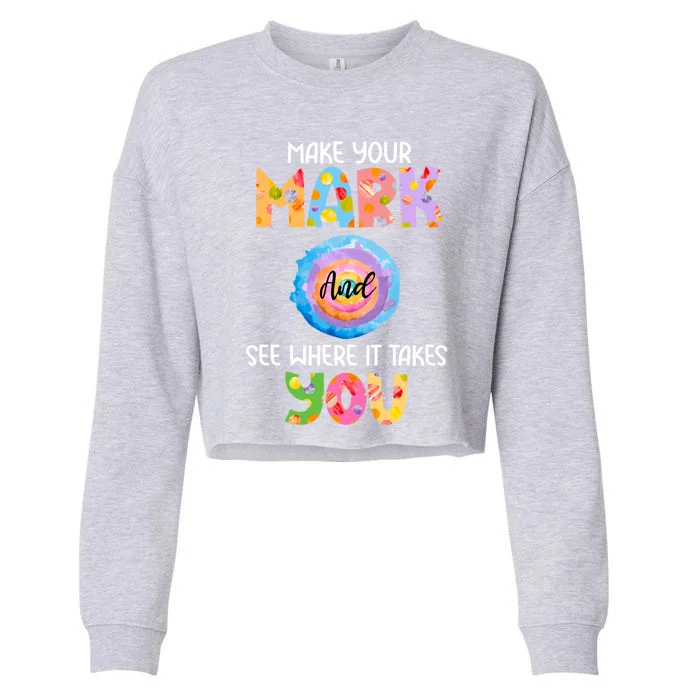 Make Your Mark Dot Day See Where It Takes You Gift Cropped Pullover Crew