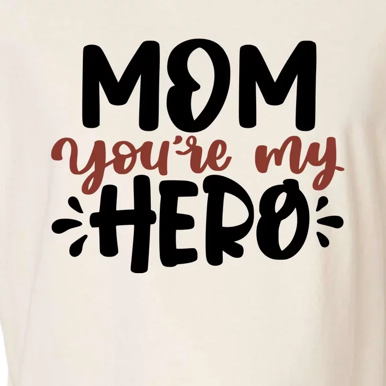 Mom You're My Hero Cute Gift Garment-Dyed Women's Muscle Tee