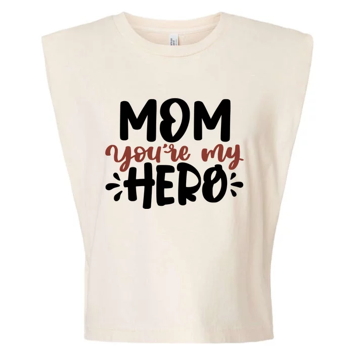 Mom You're My Hero Cute Gift Garment-Dyed Women's Muscle Tee