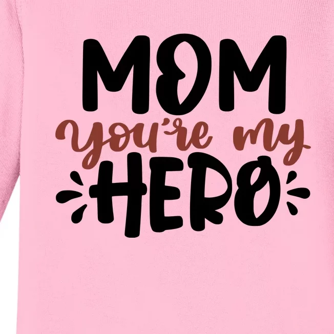 Mom You're My Hero Cute Gift Baby Long Sleeve Bodysuit