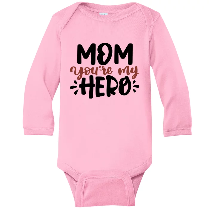 Mom You're My Hero Cute Gift Baby Long Sleeve Bodysuit