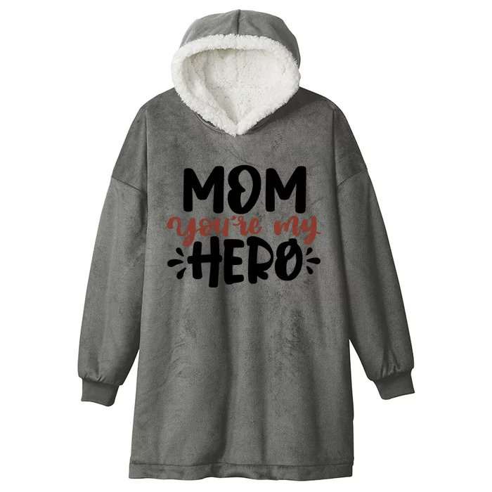 Mom You're My Hero Cute Gift Hooded Wearable Blanket