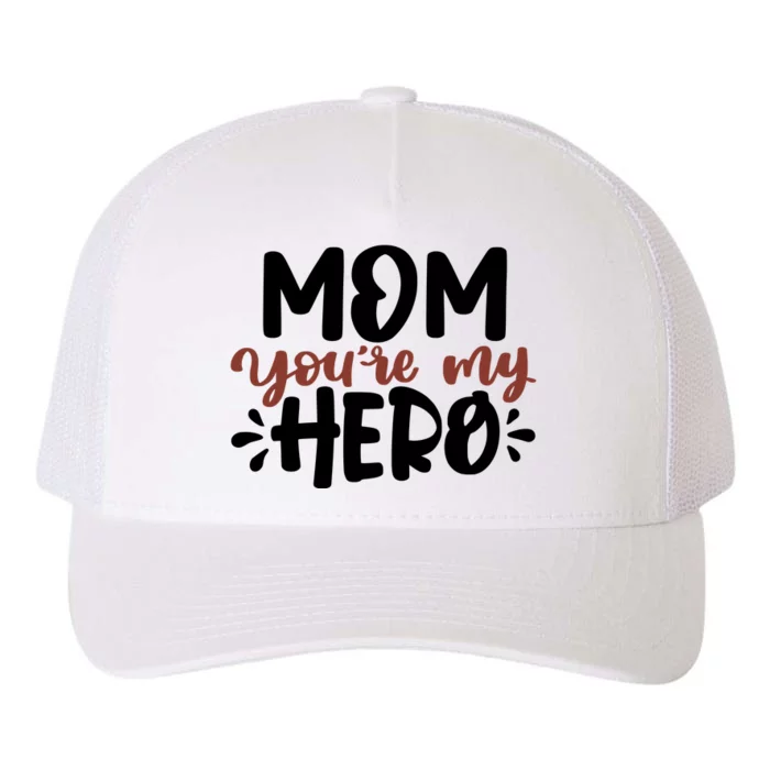 Mom You're My Hero Cute Gift Yupoong Adult 5-Panel Trucker Hat