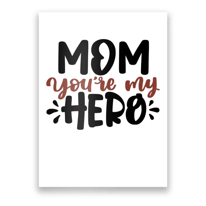 Mom You're My Hero Cute Gift Poster