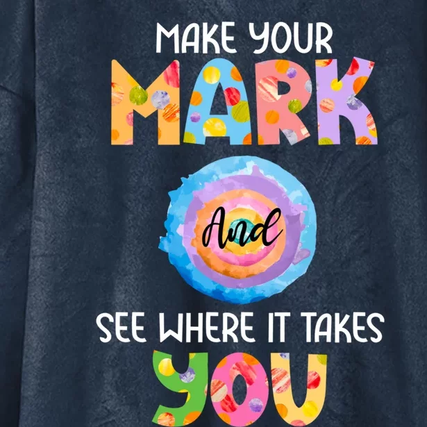 Make Your Mark Dot Day See Where It Takes You Gift Hooded Wearable Blanket