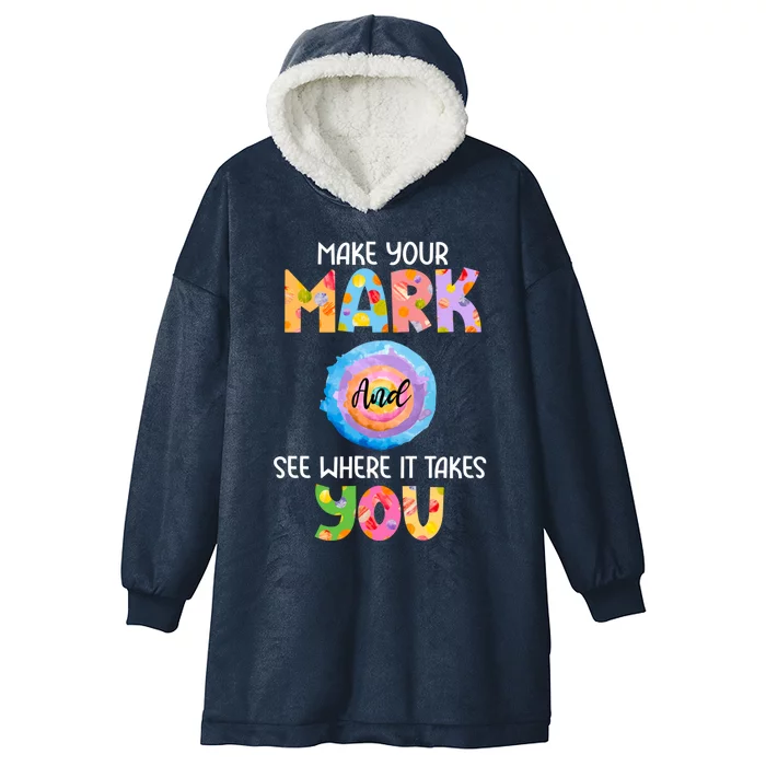 Make Your Mark Dot Day See Where It Takes You Gift Hooded Wearable Blanket